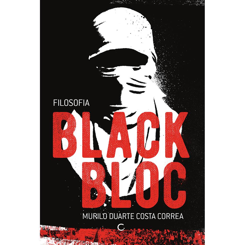 Filosofia Black Bloc (Murilo Duarte Costa Correa. Editora Circuito) [POL042010]