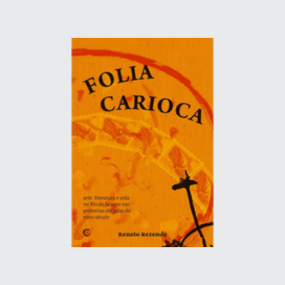 Folia carioca (Renato Rezende; Juliana de Moraes Monteiro. Editora Circuito) [ART009000]
