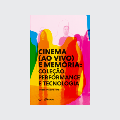 Cinema (ao vivo) e memória (Wilson Oliveira Filho. Editora Circuito) [ART009000]