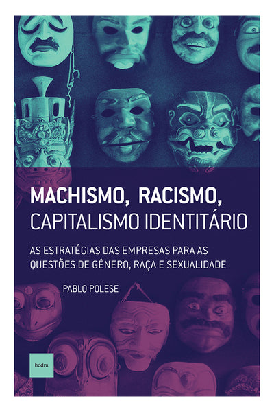 Machismo, racismo, capitalismo identitário