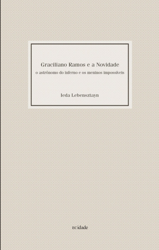 Graciliano Ramos e A Novidade (Ieda Lebensztayn. Editora Hedra) [LIT004100]