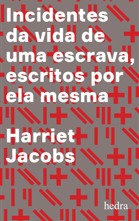 Incidentes da vida de uma escrava (Harriet Ann Jacobs; Tâmis Parron; Araújo da Costa Francisco; Kellie Carter Jackson. Editora Hedra) [BIO026000]