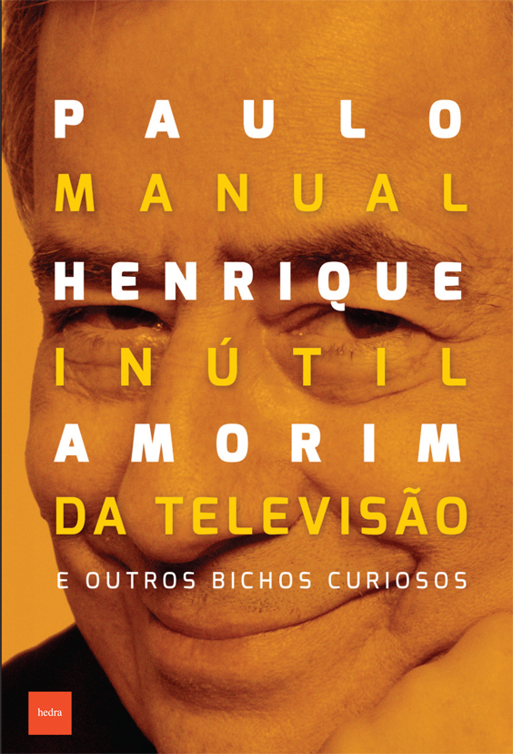 Manual inútil da televisão (Paulo Henrique Amorim. Editora Hedra) [FIC029000]