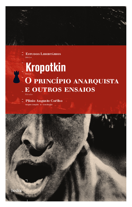 O Princípio anarquista e outros ensaios (Piotr Alekseievitch Kropotkin. Editora Hedra) [POL042010]
