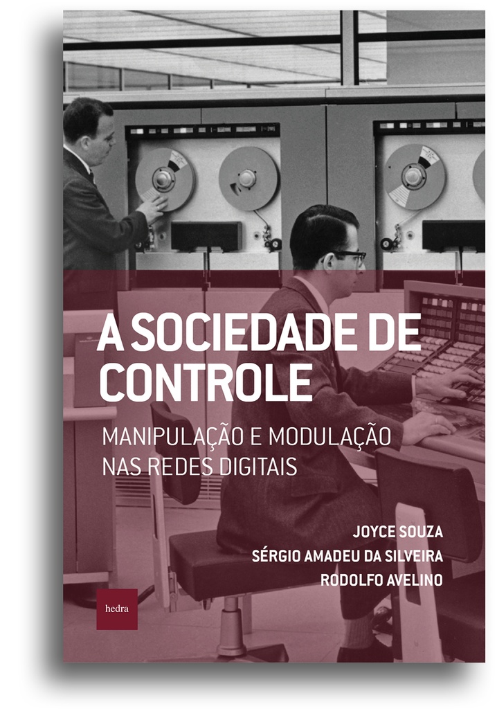 A sociedade de controle (Joyce Souza; Rodolfo Avelino; Sérgio Amadeu da Silveira. Editora Hedra) [POL066000]