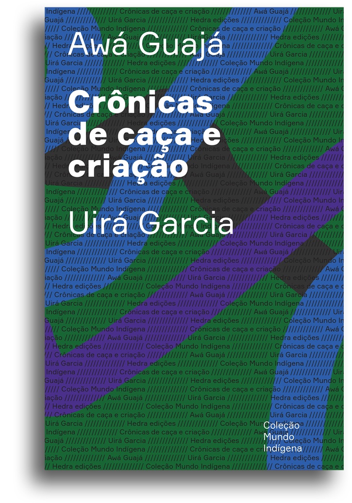 Crônicas de caça e criação (Uirá Garcia. Editora Hedra) [SOC062000]