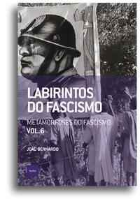 Labirintos do fascismo: Metamorfoses do fascismo (João Bernardo. Editora Hedra) [POL042030]