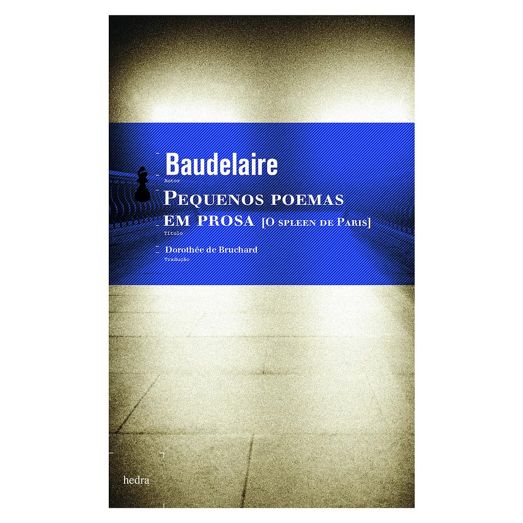 Pequenos poemas em prosa (Charles Baudelaire; Dorothée de Bruchard; Dirceu Villa. Editora Hedra) [POE017000]