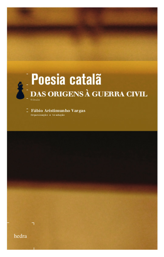Poesia catalã - das origens à Guerra Civil (Fábio Aristimunho Vargas. Editora Hedra) [POE020000]