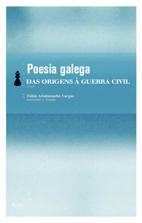 Poesia galega - das origens à Guerra Civil (Fábio Aristimunho Vargas. Editora Hedra) [POE020000]