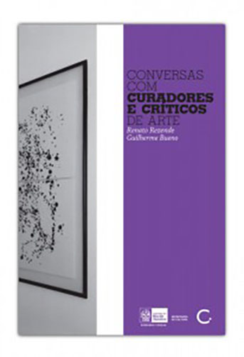 Conversas com curadores e críticos de arte (Renato Rezende; Guilherme Bueno. Editora Circuito) [ART044000]