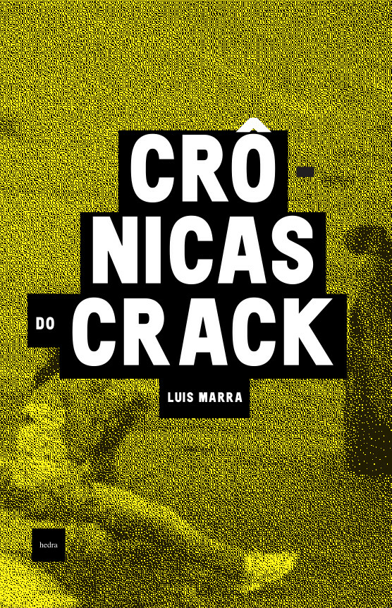 Crônicas do crack (Luis Marra. Editora Hedra) [FIC027020]