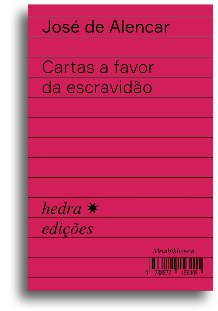 Cartas a favor da escravidão (José de Alencar; Tâmis Parron; Ieda Lebensztayn. Editora Hedra) [LIT025030]