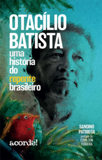 Otacílio Batista, uma história do repente brasileiro (Sandino Patriota. Acorde) [MUS050000]