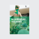 ﻿8.1 A Rebeliao dos manes (Pedro Fiori Arantes; Fernando Frias; Maria Luiza Meneses. Editora Hedra) [POL032000]a﻿