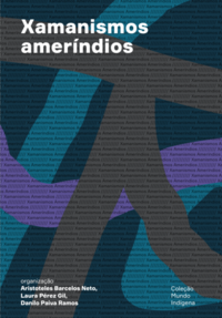 Xamanismos ameríndios (Aristoteles Barcelos Neto; Laura Pérez Gil; Danilo Paiva Ramos. Editora Hedra) [OCC036030]