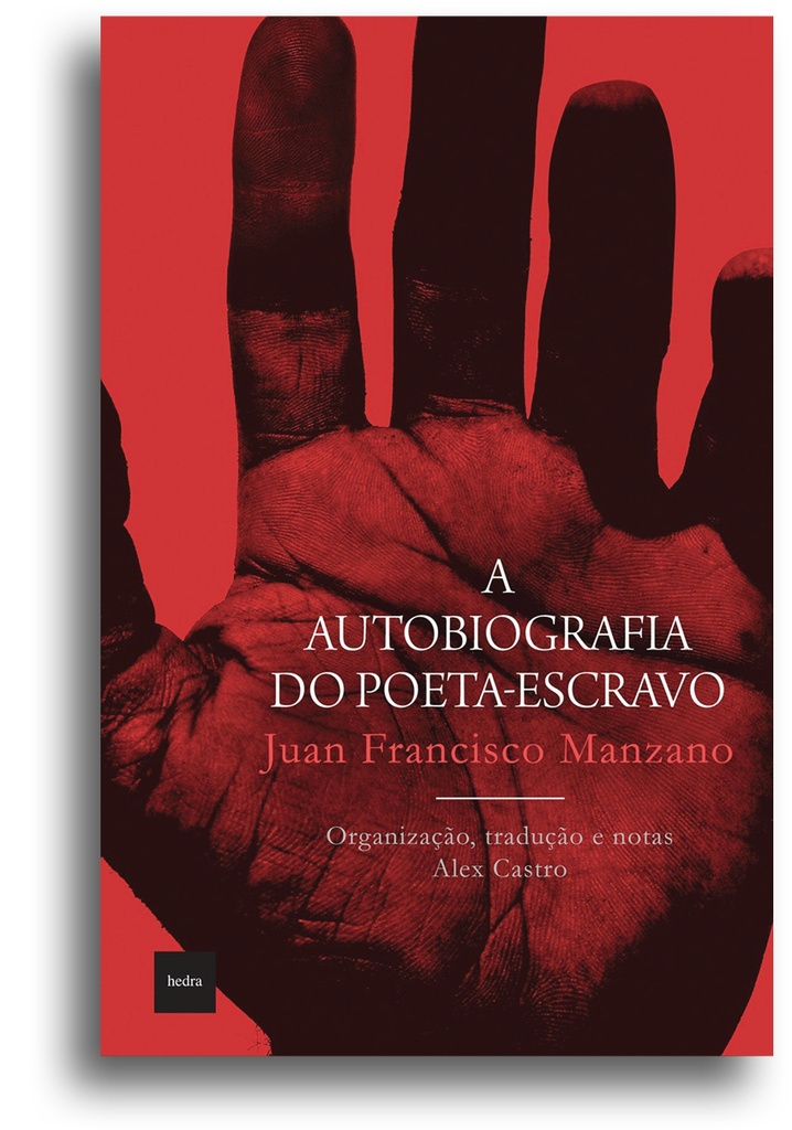 A Autobiografia do poeta-escravo (Juan Francisco Manzano. Editora Hedra) [BIO006000]