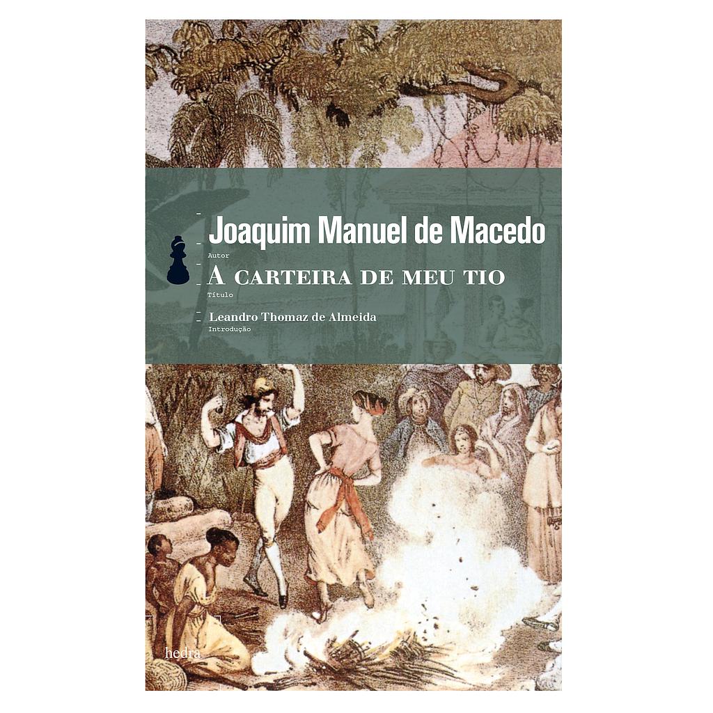 A carteira de meu tio (Joaquim Manuel de Macedo; Leandro Thomaz de Almeida. Editora Hedra) [FIC004000]