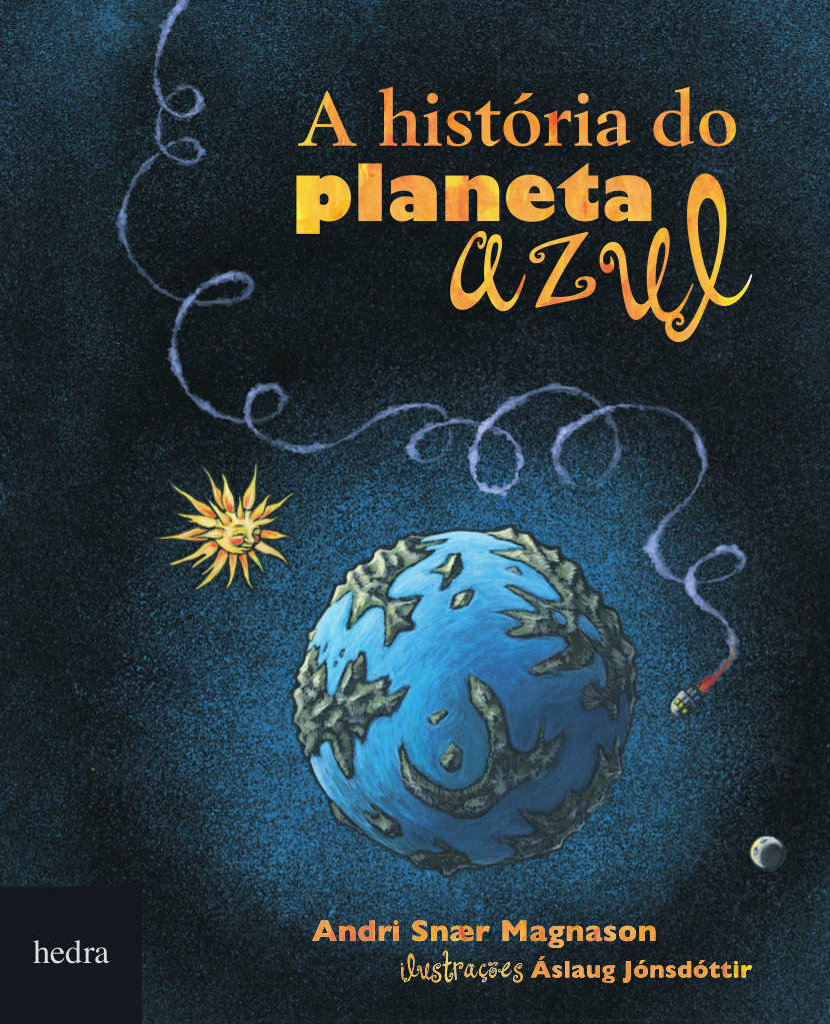 A História do planeta azul (Andri Snaer Magnason. Editora Hedra) [JUV029010]