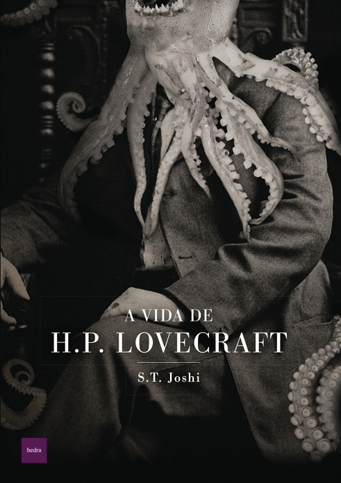 A Vida de H.P. Lovecraft (S.T. Joshi. Editora Hedra) [BIO007000]
