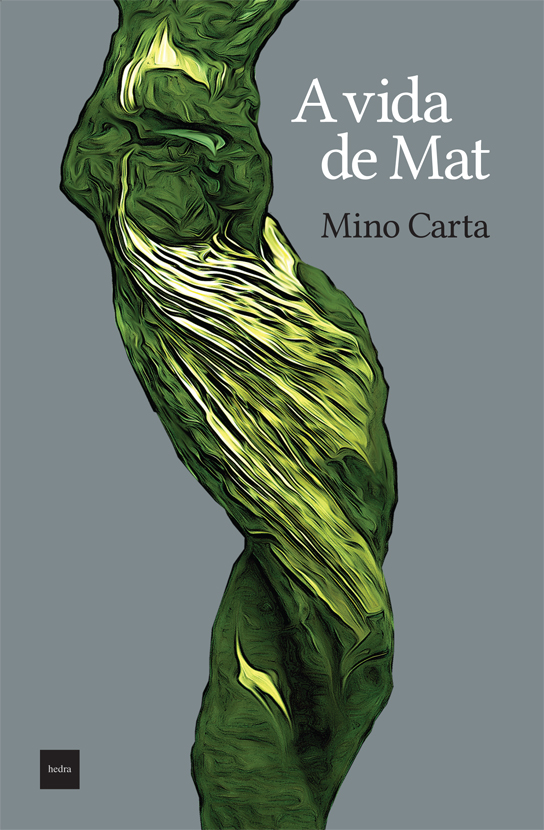 A Vida de Mat (Mino Carta. Editora Hedra) [FIC027000]