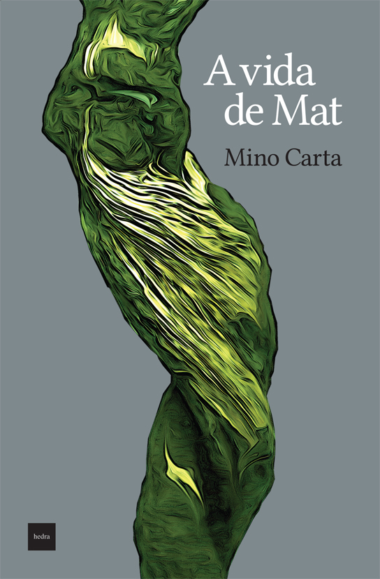 A Vida de Mat (Mino Carta. Editora Hedra) [FIC027000]