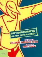Autobiografia de um super-herói (Alexandre Barbosa de Souza. Editora Hedra) [YAF011000]