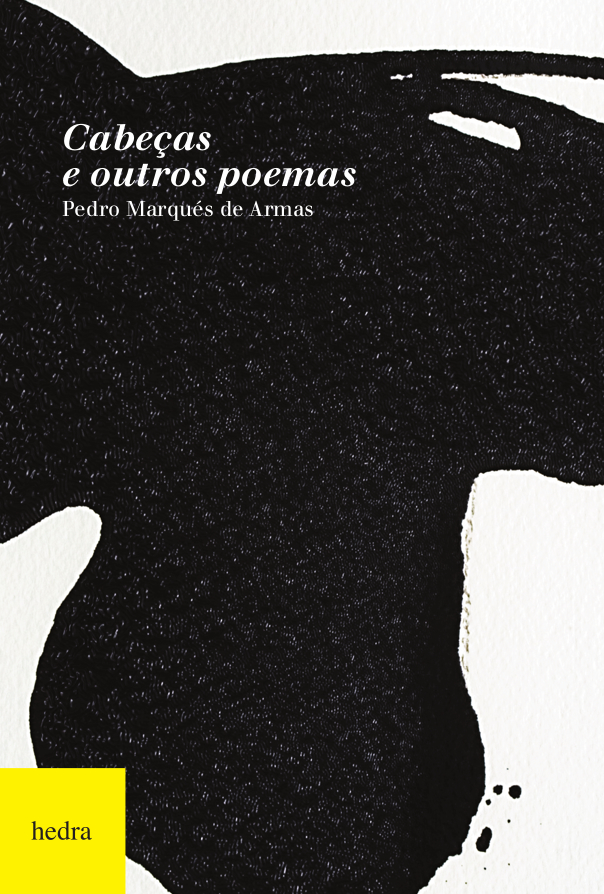 Cabeças e outros poemas (Pedro Luis Marques de Armas. Editora Hedra) [POE012000]
