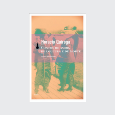 Contos de amor, de loucura e de morte (Horacio Quiroga; John O'Kuinghttons. Editora Hedra) [FIC029000]