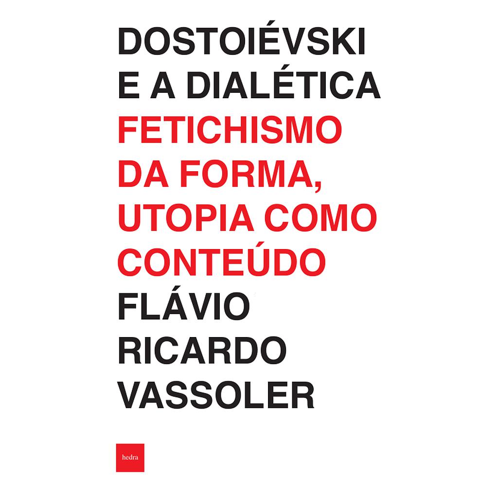 Dostoiévski e a dialética (Flávio Ricardo Vassoler. Editora Hedra) [LIT004100]