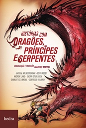 [9788577153251] Histórias com dragões, príncipes e serpentes (Vários. Editora Hedra) [FIC009040]