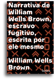 [9788577156184] Narrativa de William Wells Brown, escravo fugitivo (William Wells Brown; Tâmis Parron; Francisco Araújo da Costa; Calvin Schermerhorn. Editora Hedra) [BIO026000]