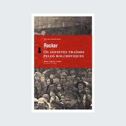 [9788577150731] Os Sovietes traídos pelos bolcheviques (Rudolf Rocker. Editora Hedra) [HIS032000]