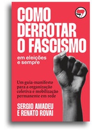 [9786589705840] Como derrotar o fascismo (Sergio Amadeu; Renato Rovai. Editora Hedra) [POL042030]