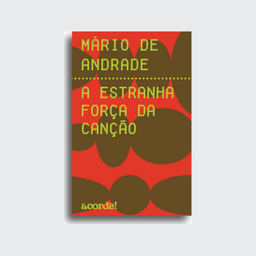 [9786599441288] A estranha força da canção (Mário de Andrade; Luís Augusto Fischer. Acorde) [MUS020000]