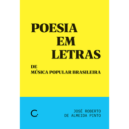 [9786586974478] Poesia em letras de música popular brasileira (José Roberto de Almeida Pinto. Editora Circuito) [MUS000000]