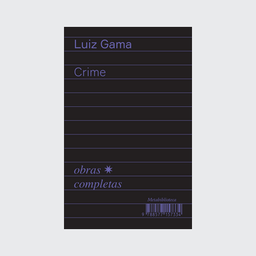 [9788577157334] Crime (1877-1879) (Luiz Gama; Bruno Rodrigues de Lima. Editora Hedra) [SOC054000]