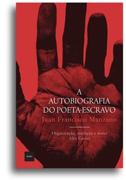 [9788577153510] A Autobiografia do poeta-escravo (Juan Francisco Manzano. Editora Hedra) [BIO006000]