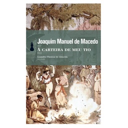 [9788577151684] A carteira de meu tio (Joaquim Manuel de Macedo; Leandro Thomaz de Almeida. Editora Hedra) [FIC004000]