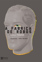 [9788565206174] A Fábrica de robôs (Karel Tchápek. Editora Hedra) [FIC028000]