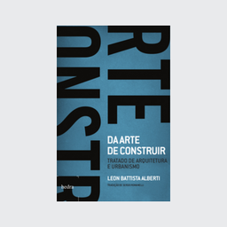 [9788577151660] Da arte de construir (Leon Battista Alberti. Editora Hedra) [ARC012000]