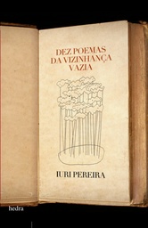 [9788577152988] Dez poemas da vizinhança vazia (Iuri Pereira. Editora Hedra) [POE012000]